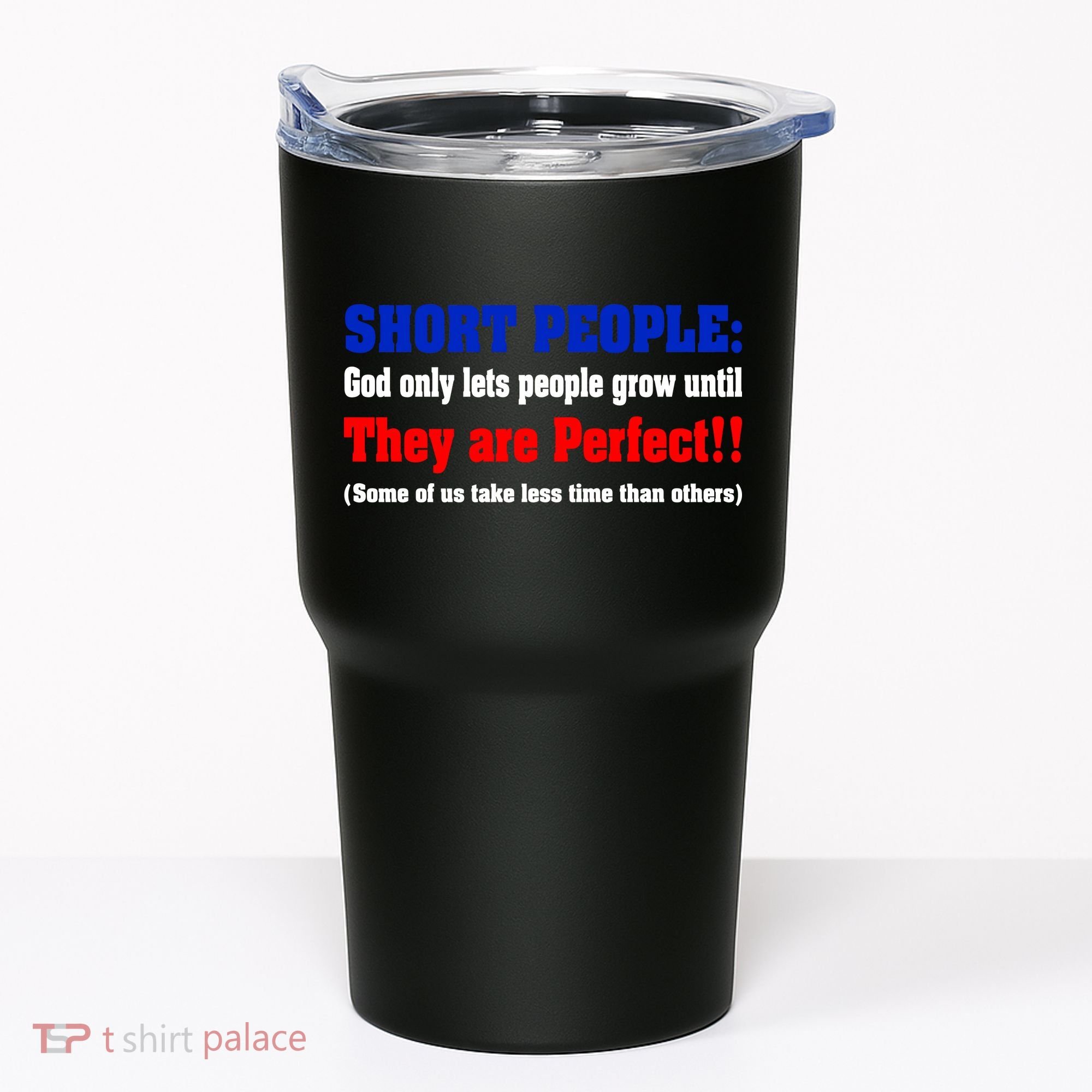 Short People God Only Lets People Grow Until They Are Perfect Tumbler