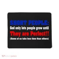 Short People God Only Lets People Grow Until They Are Perfect Mousepad thumb 0