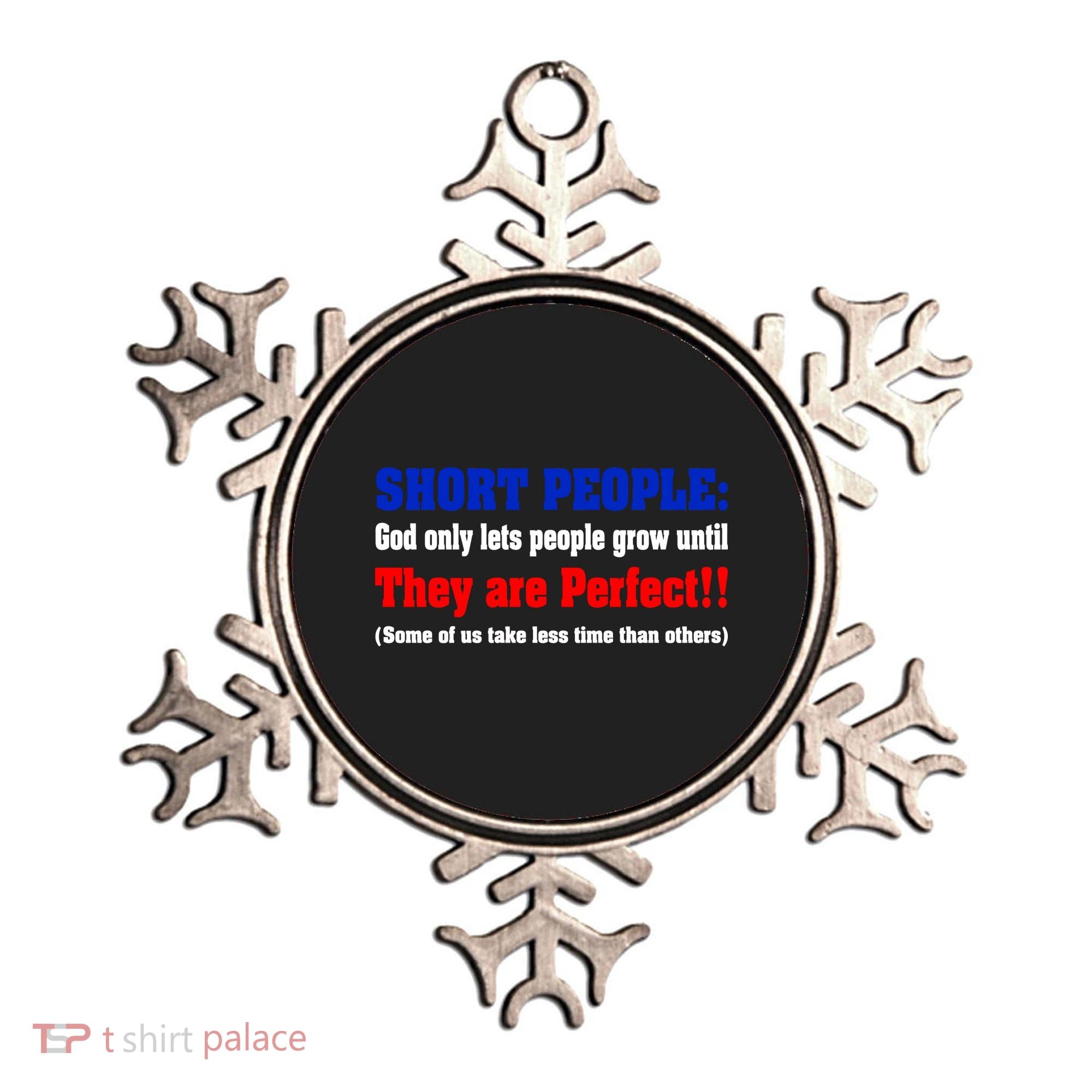 Short People God Only Lets People Grow Until They Are Perfect Ornament