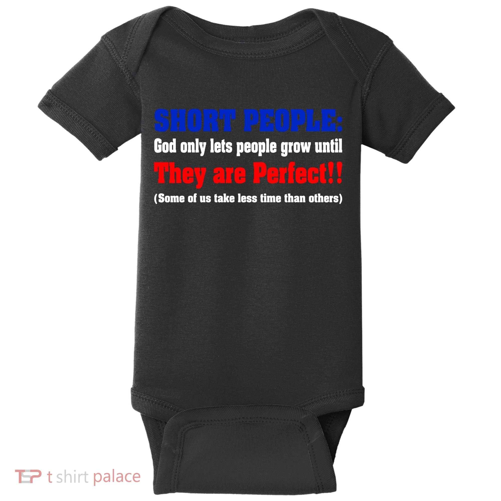 Short People God Only Lets People Grow Until They Are Perfect Baby Bodysuit
