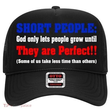 Short People God Only Lets People Grow Until They Are Perfect Hat