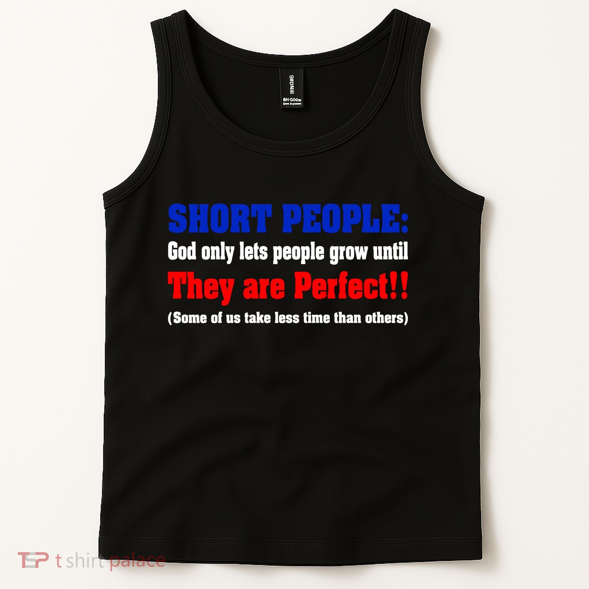 Short People God Only Lets People Grow Until They Are Perfect Tank Top