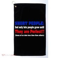 Short People God Only Lets People Grow Until They Are Perfect Golf Towel thumb 0
