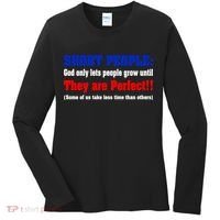 Short People God Only Lets People Grow Until They Are Perfect Women's Long Sleeve Shirt thumb 0