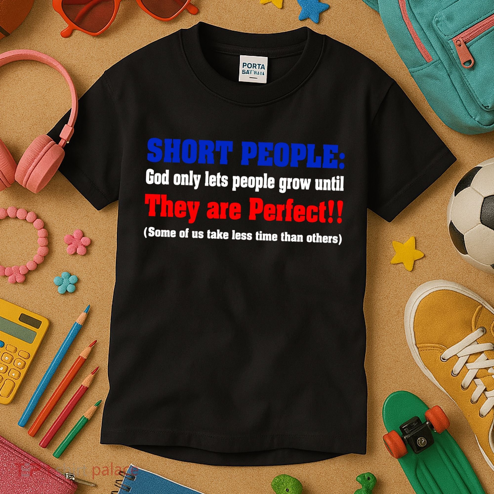 Short People God Only Lets People Grow Until They Are Perfect Kids T-Shirt