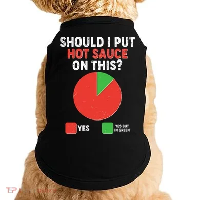 Should I Put Hot Sauce On This Pie Chart Doggie Tank