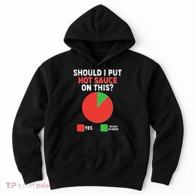 Should I Put Hot Sauce On This Pie Chart Hoodie