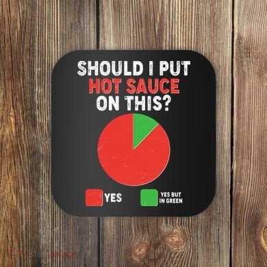 Should I Put Hot Sauce On This Pie Chart Coaster