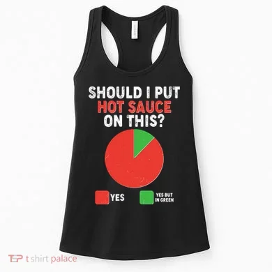 Should I Put Hot Sauce On This Pie Chart Women's Tank Top