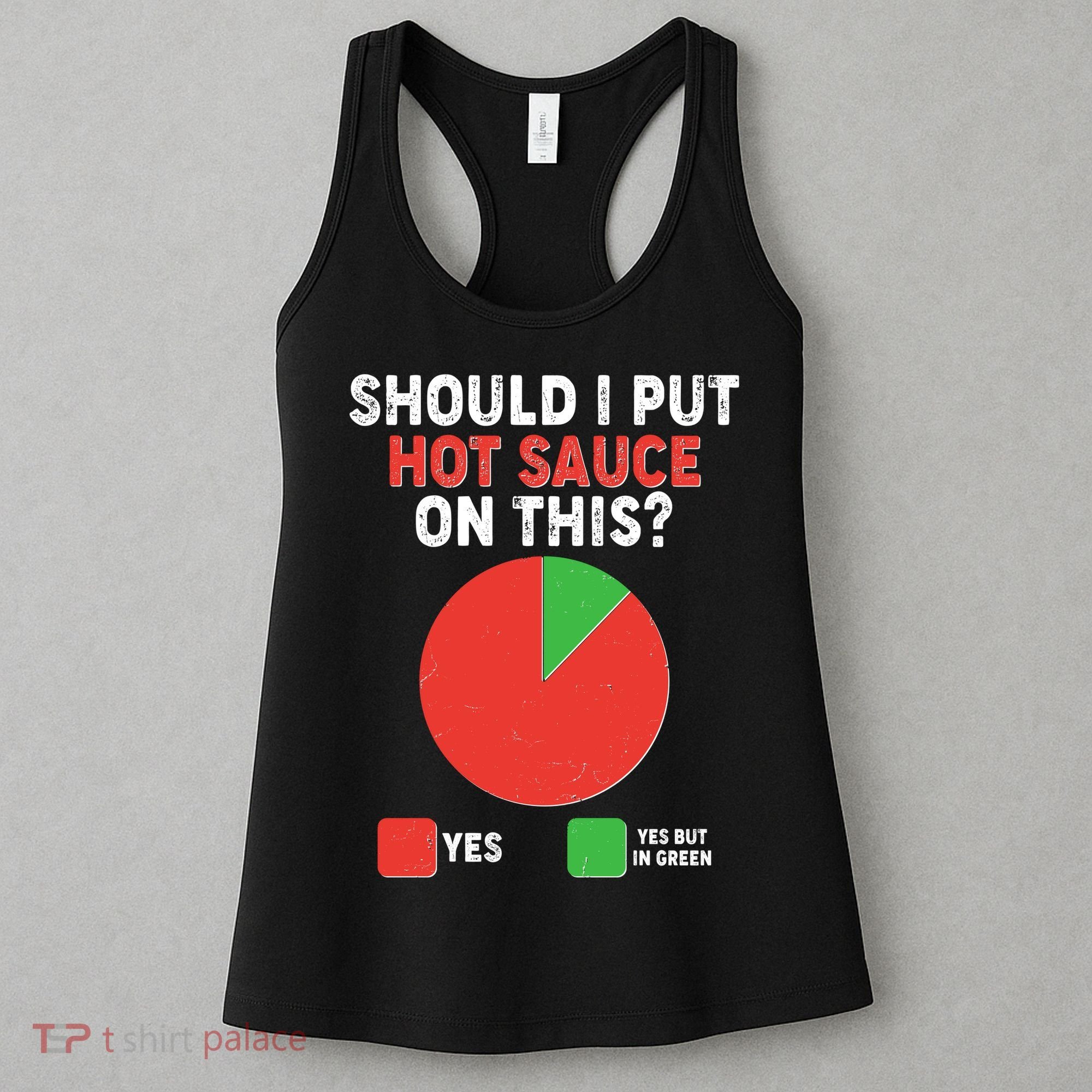 Should I Put Hot Sauce On This Pie Chart Women's Tank Top