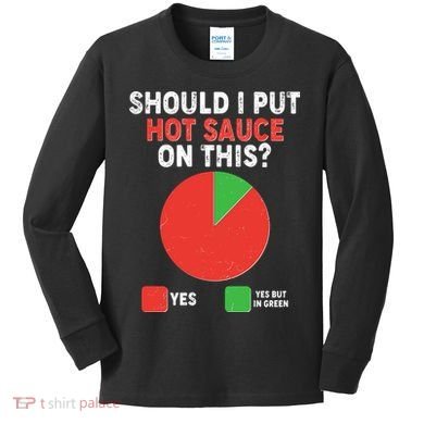 Should I Put Hot Sauce On This Pie Chart Kids Long Sleeve Shirt