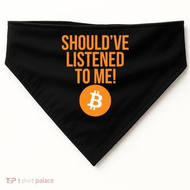 Should've Listened To Me Funny Bitcoin USA-Made Doggie Bandana