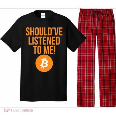 Should've Listened To Me Funny Bitcoin Pajama Set