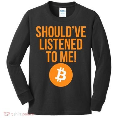 Should've Listened To Me Funny Bitcoin Kids Long Sleeve Shirt