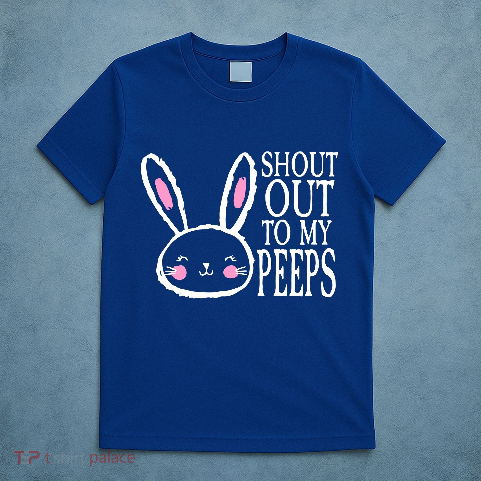 Shout Out To My Peeps Funny Easter Bunny Design T-Shirt