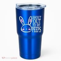 Shout Out To My Peeps Funny Easter Bunny Design Tumbler thumb 0