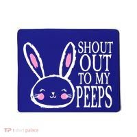 Shout Out To My Peeps Funny Easter Bunny Design Mousepad thumb 0