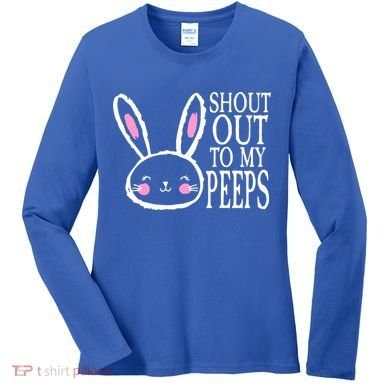 Shout Out To My Peeps Funny Easter Bunny Design Women's Long Sleeve Shirt