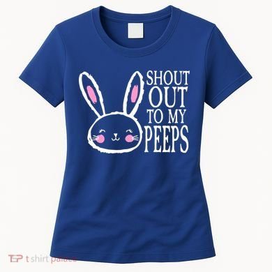 Shout Out To My Peeps Funny Easter Bunny Design Women's T-Shirt