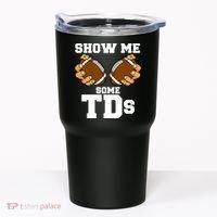Show Me Some TDs Tumbler thumb 0