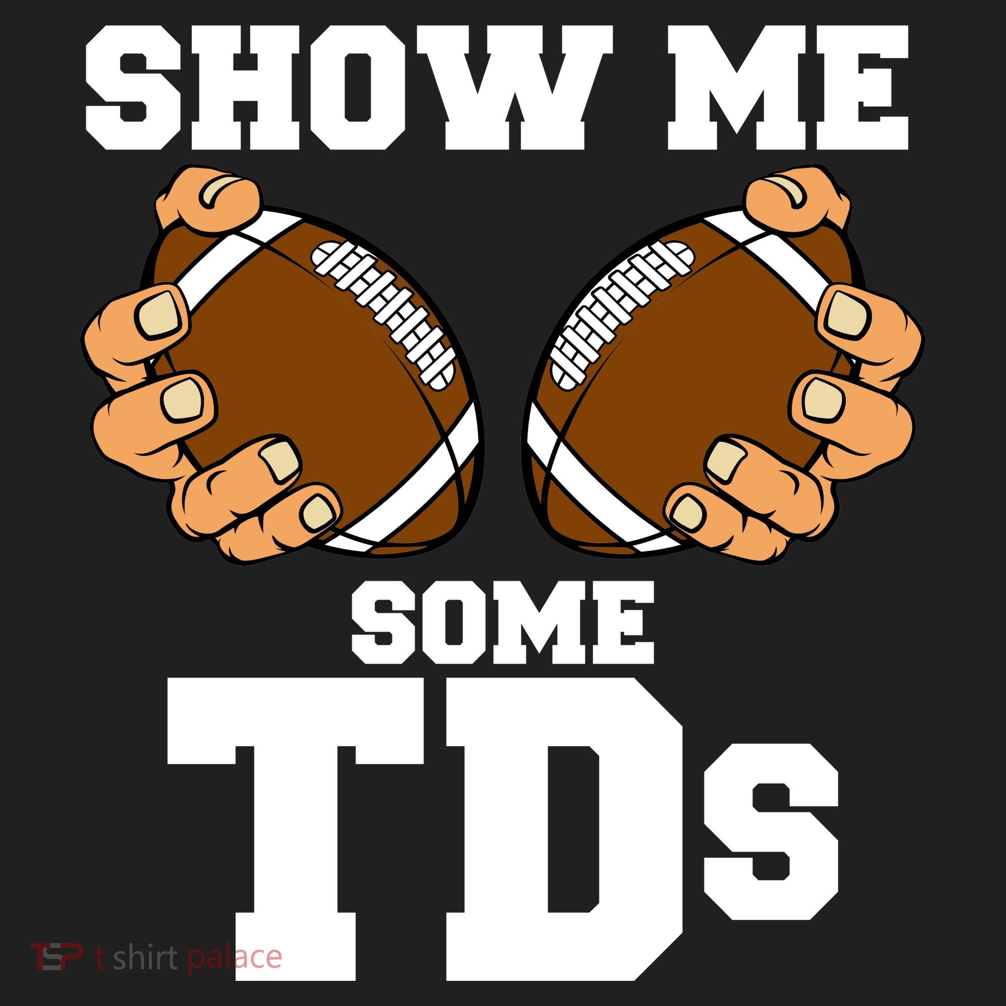 Show Me Some TDs Tumbler