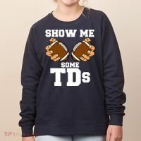 Show Me Some TDs Women's Sweatshirt thumb 0