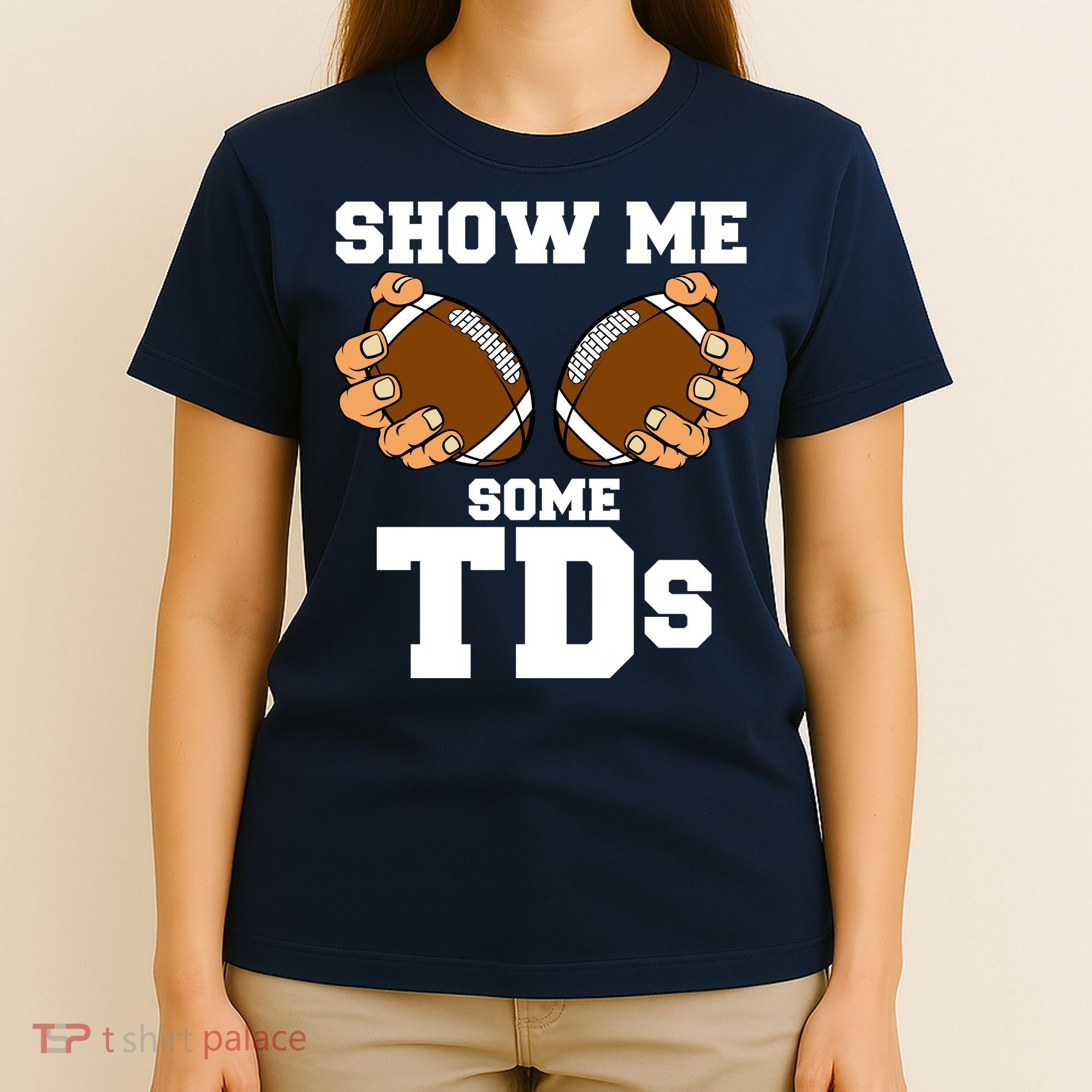 Show Me Some TDs T-Shirt