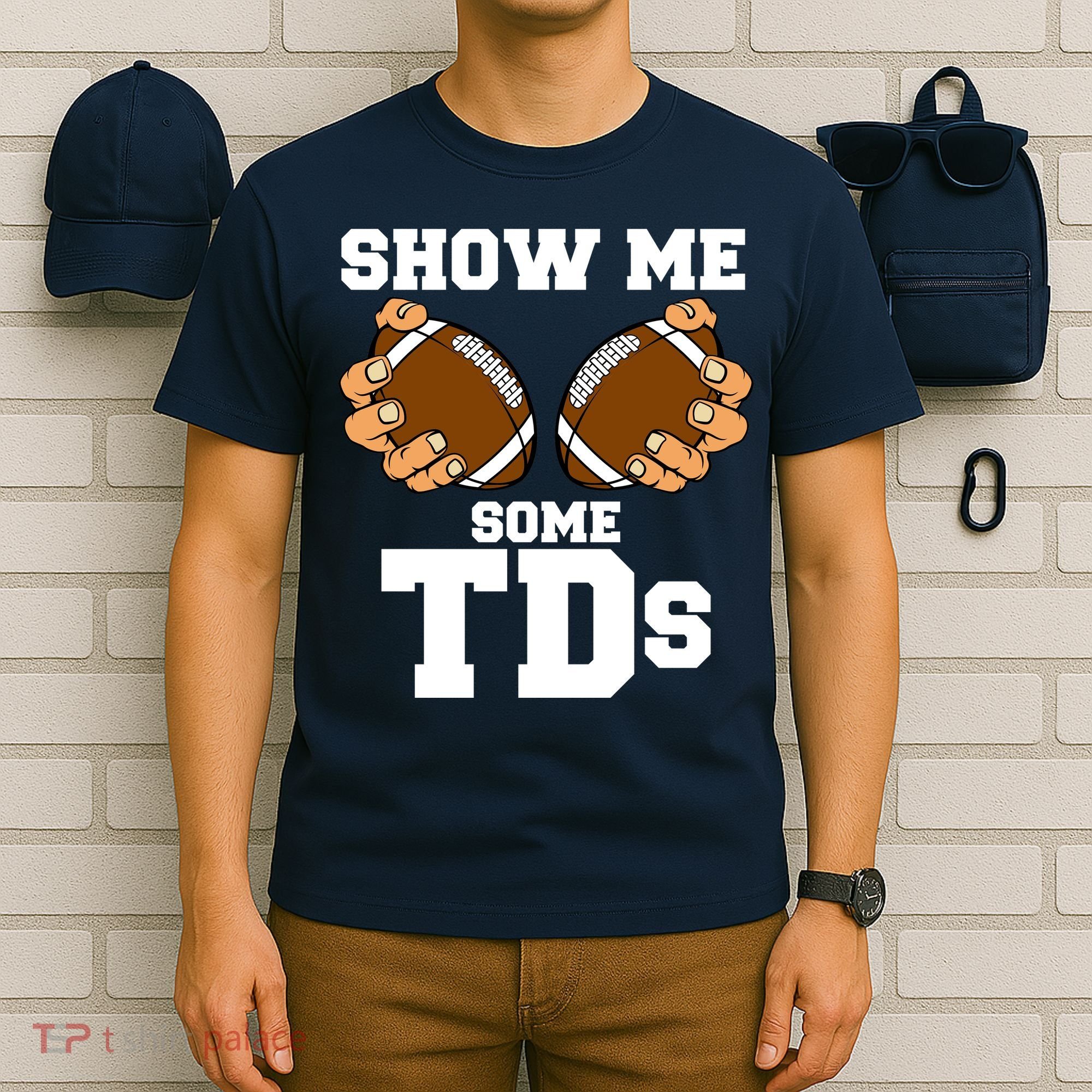 Show Me Some TDs T-Shirt
