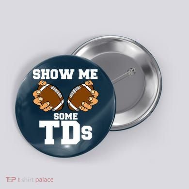 Show Me Some TDs Button