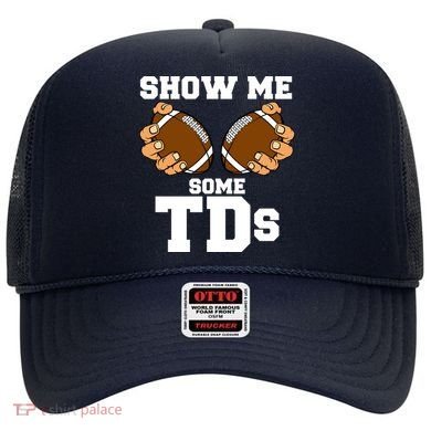 Show Me Some TDs Hat