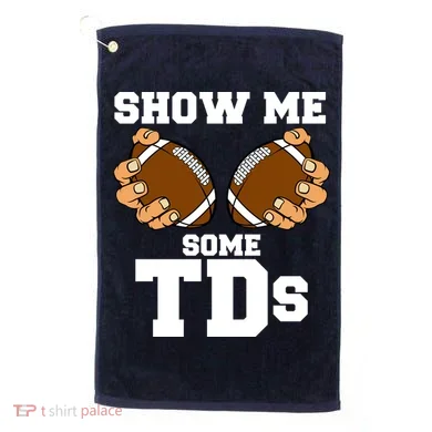 Show Me Some TDs Golf Towel