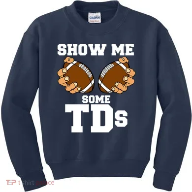 Show Me Some TDs Kids Sweatshirt