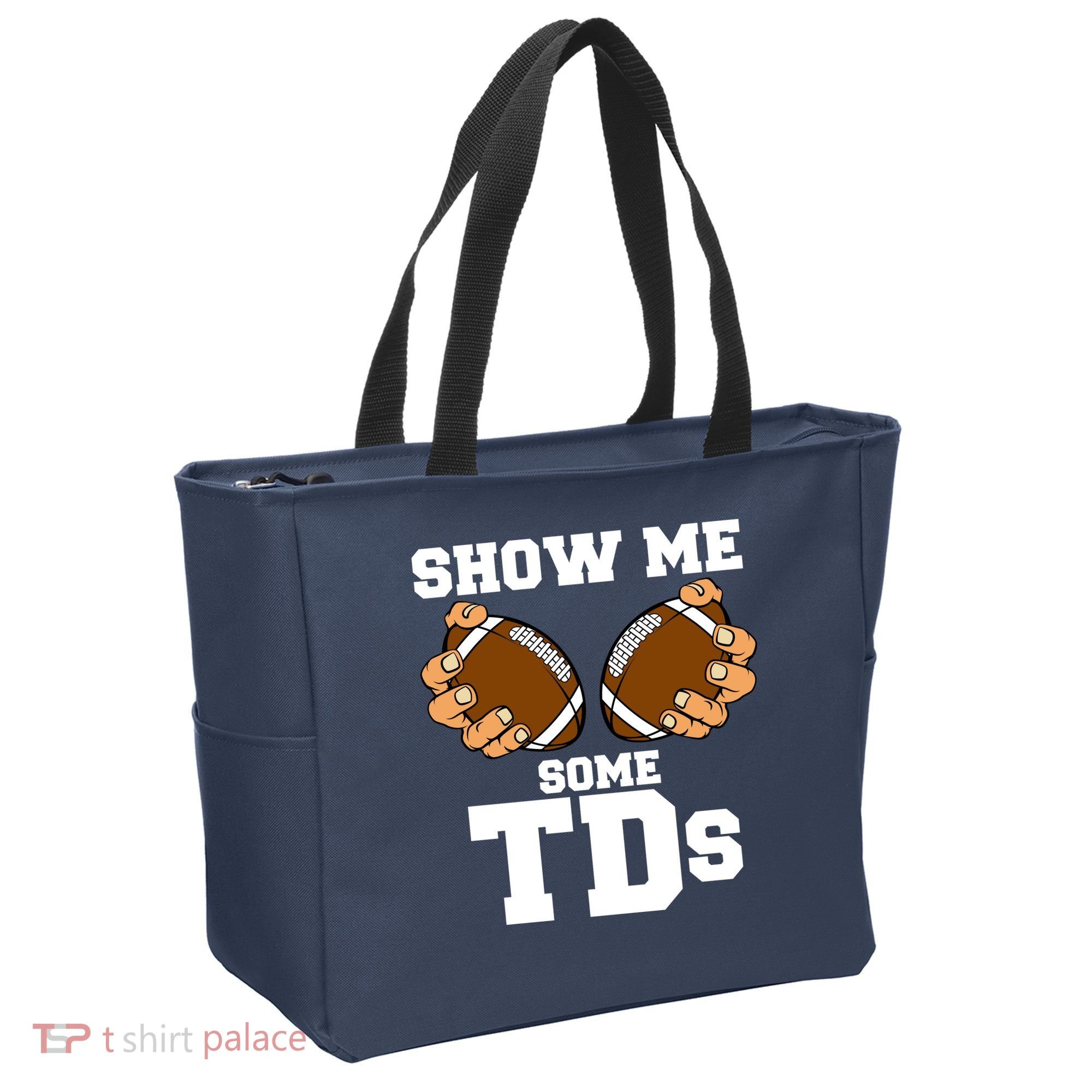 Show Me Some TDs Tote Bag