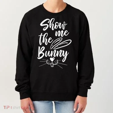 Show Me The Bunny Cute Easter Women's Sweatshirt