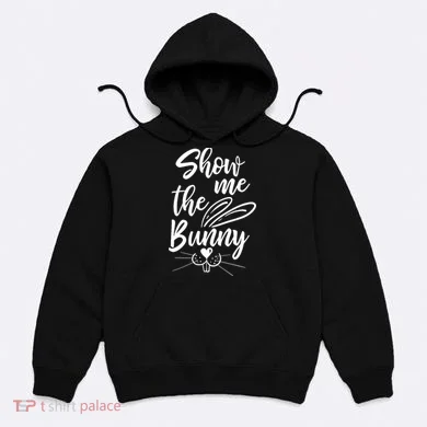 Show Me The Bunny Cute Easter Hoodie