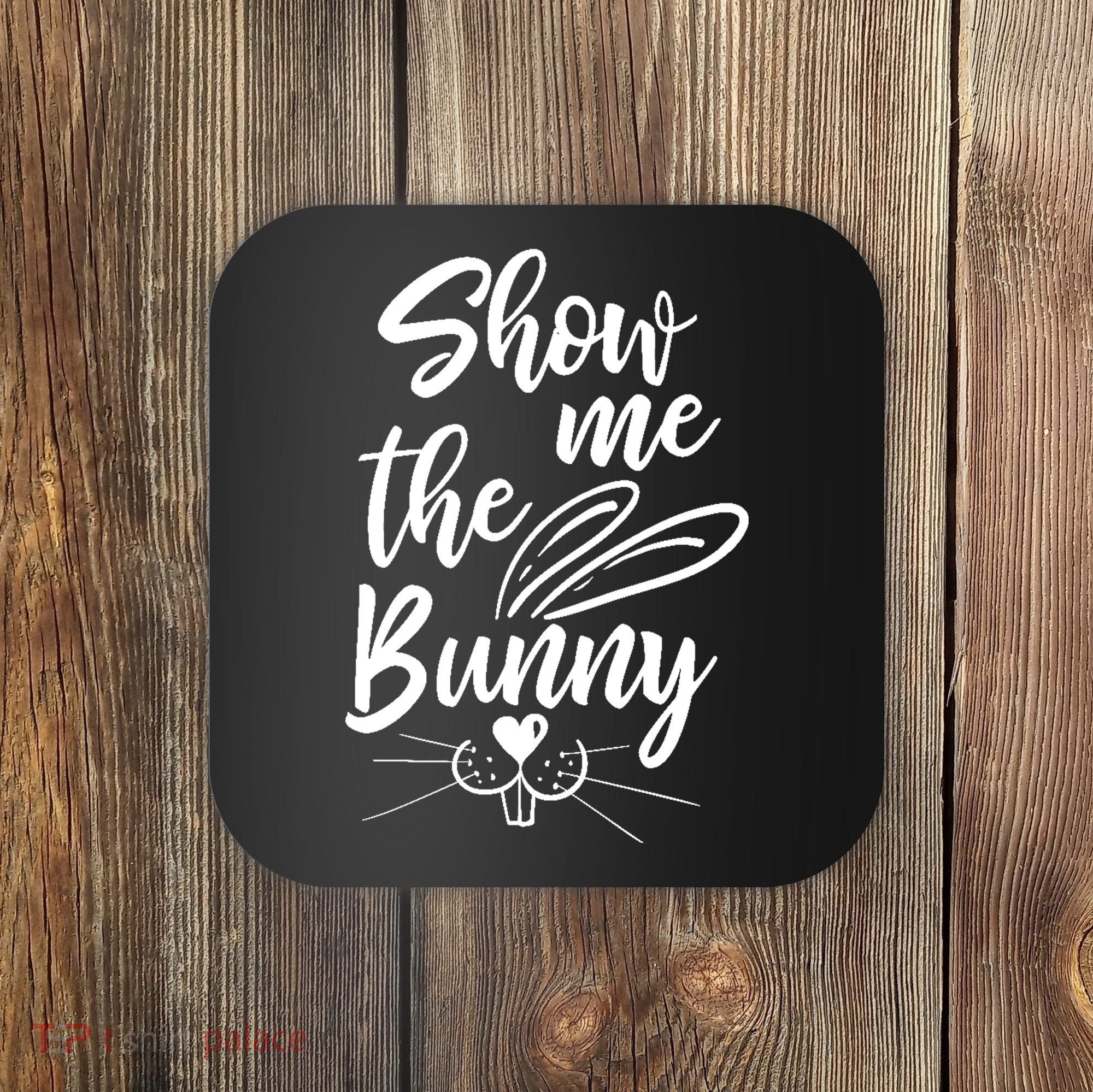 Show Me The Bunny Cute Easter Coaster