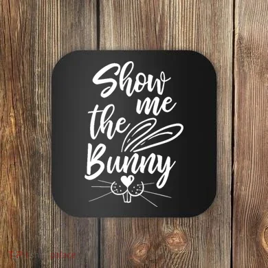 Show Me The Bunny Cute Easter Coaster