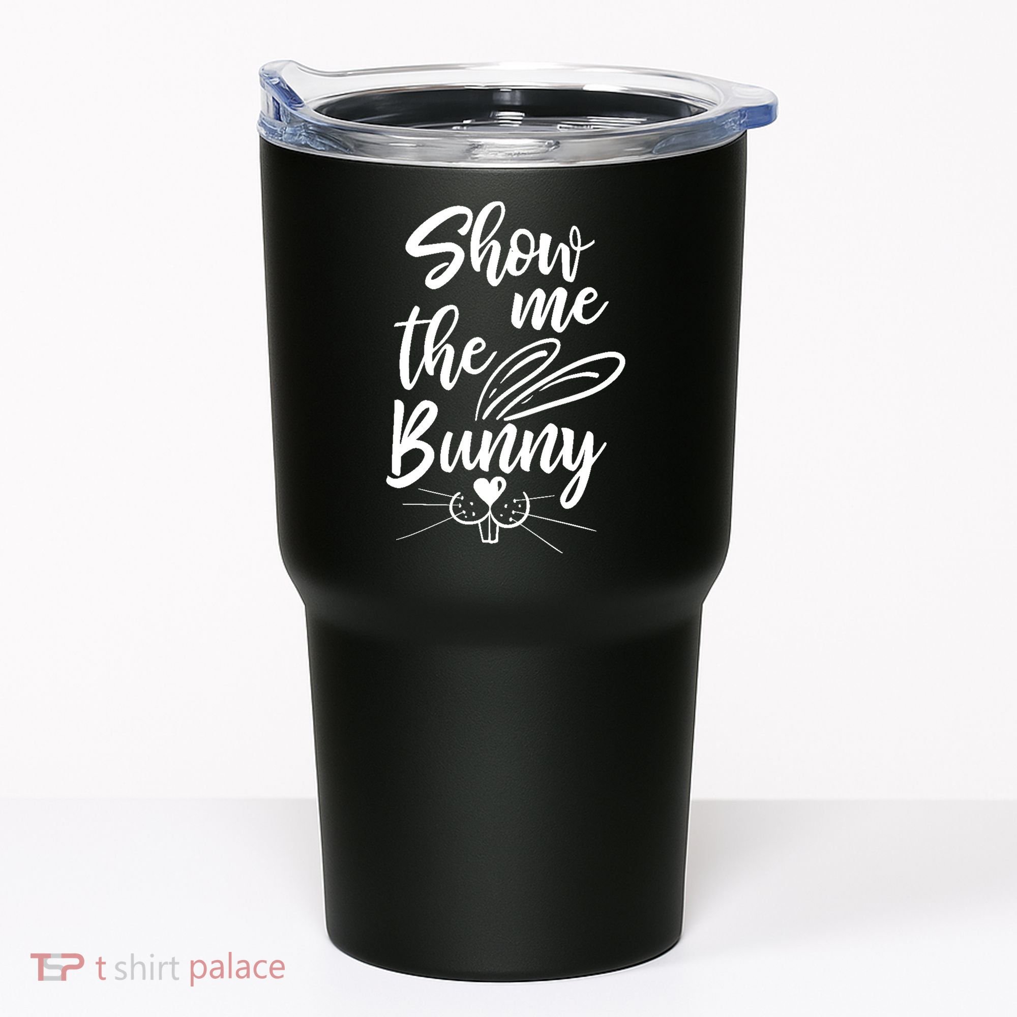 Show Me The Bunny Cute Easter Tumbler