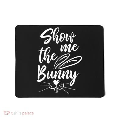 Show Me The Bunny Cute Easter Mousepad