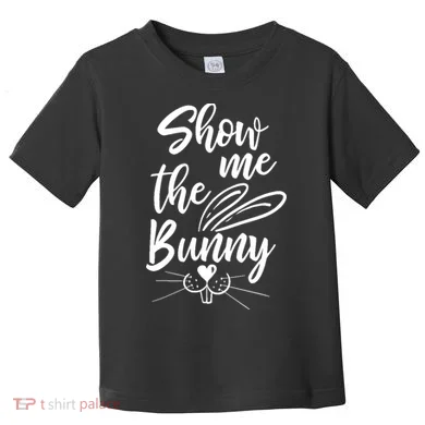 Show Me The Bunny Cute Easter Toddler T-Shirt
