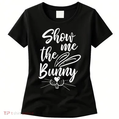 Show Me The Bunny Cute Easter Women's T-Shirt