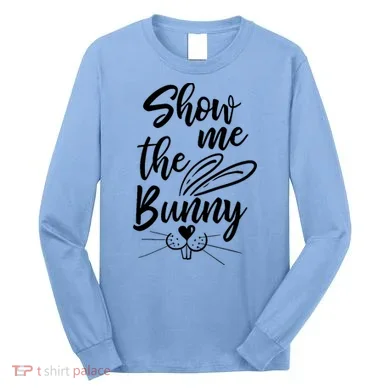 Show Me The Bunny Cute Easter Long Sleeve Shirt