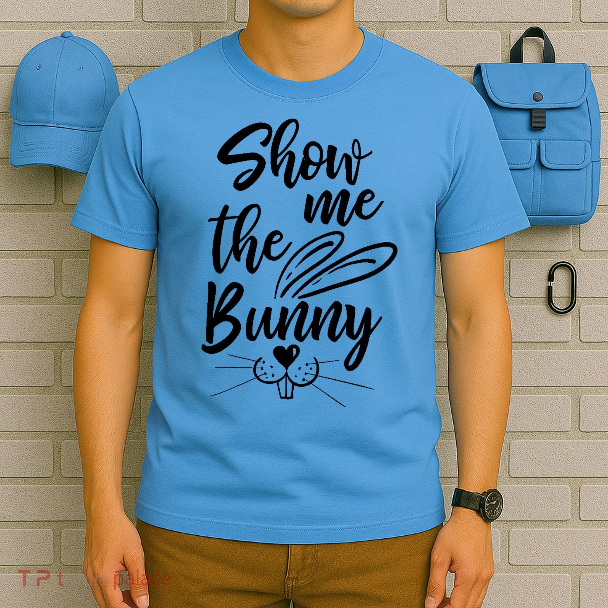Show Me The Bunny Cute Easter T-Shirt
