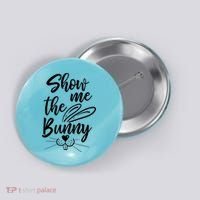 Show Me The Bunny Cute Easter Button thumb 0