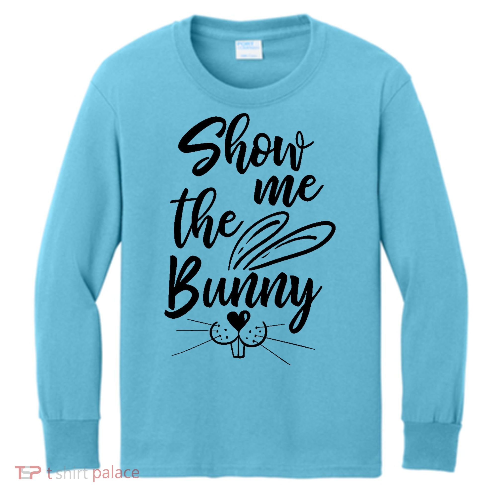 Show Me The Bunny Cute Easter Kids Long Sleeve Shirt