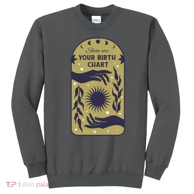 Show Me Your Birth Chart Sweatshirt