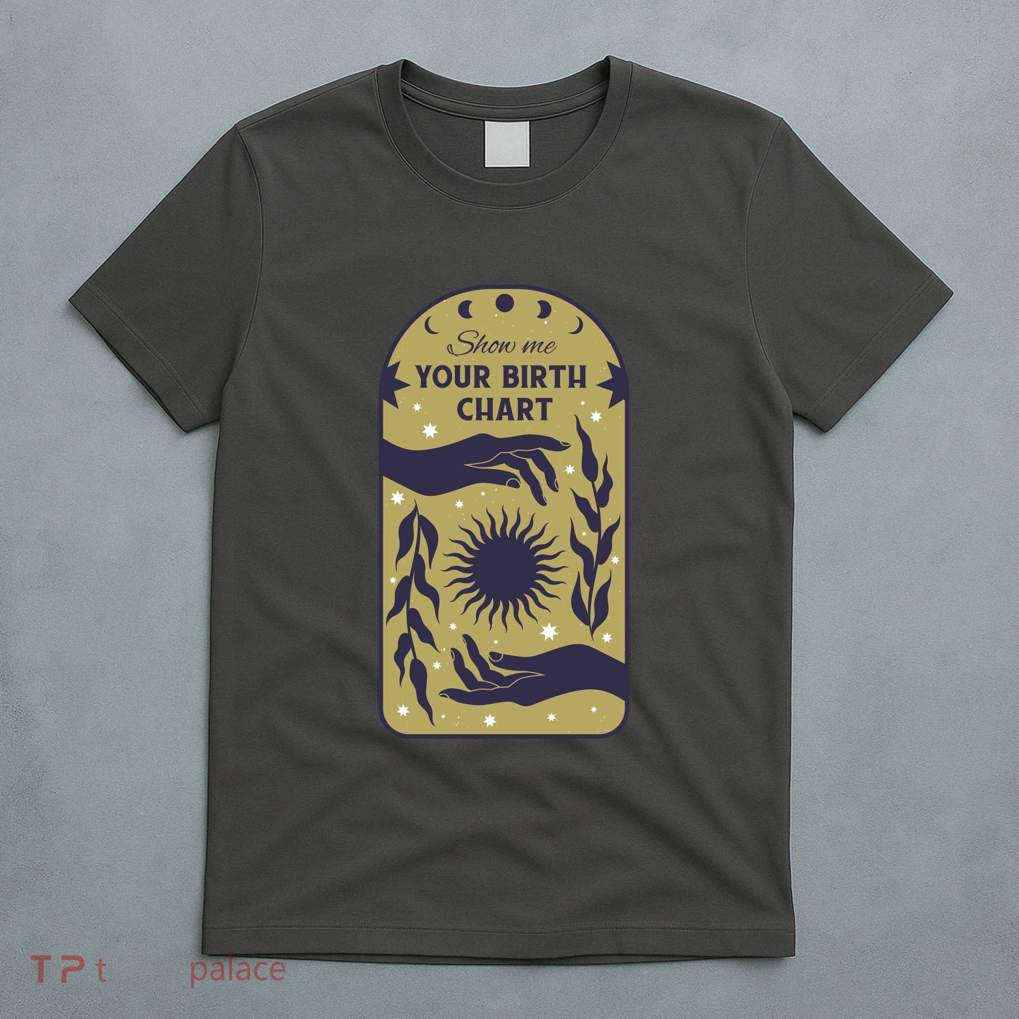 Show Me Your Birth Chart T-Shirt