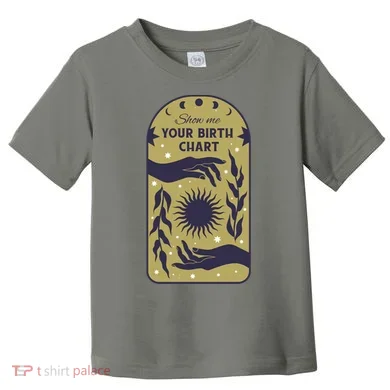 Show Me Your Birth Chart Toddler T-Shirt