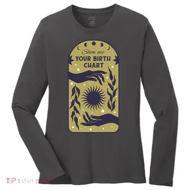 Show Me Your Birth Chart Women's Long Sleeve Shirt