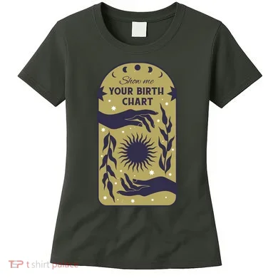 Show Me Your Birth Chart Women's T-Shirt